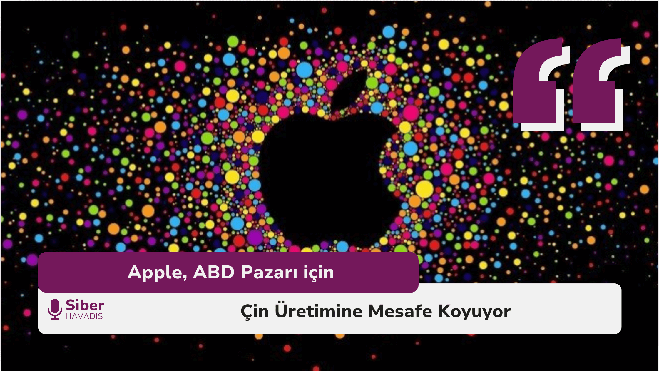 Apple, ABD Pazarı için Çin Üretimine Mesafe Koyuyor