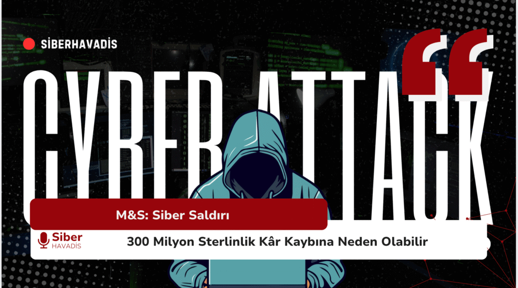 M&S: Siber Saldırı 300 Milyon Sterlinlik Kâr Kaybına Neden Olabilir Screenshot 2025 05 26 at 15.00.55