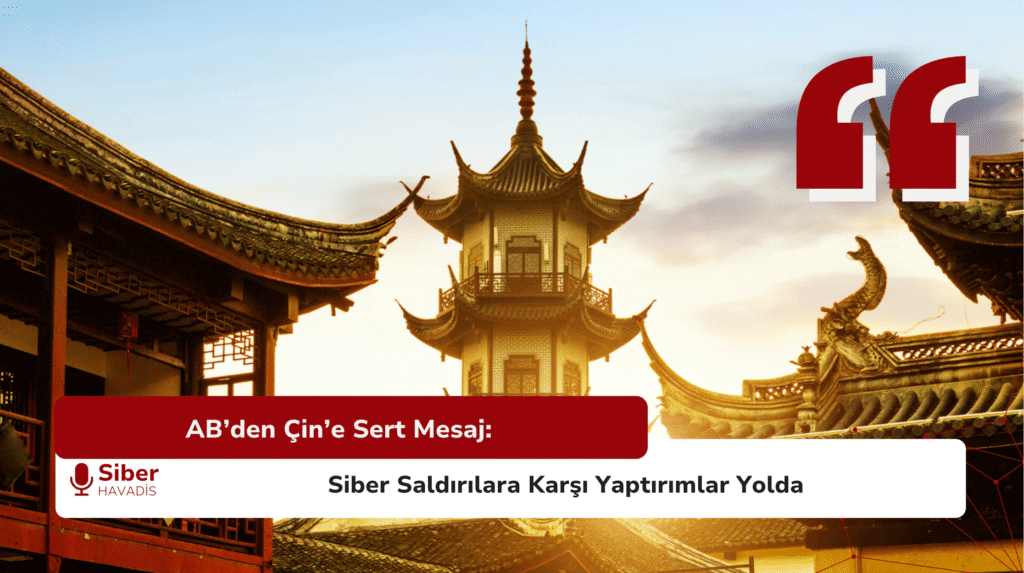 AB’den Çin’e Sert Mesaj: Siber Saldırılara Karşı Yaptırımlar Yolda Screenshot 2025 05 29 at 12.00.29
