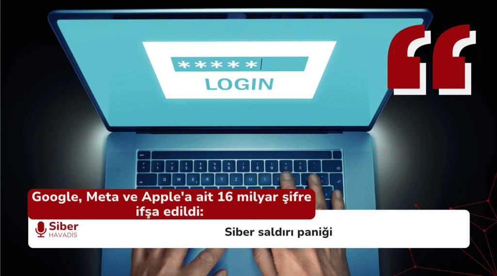 Google, Meta ve Apple'a ait 16 milyar şifre ifşa edildi: Siber saldırı paniği Screenshot 2025 06 25 at 14.22.35