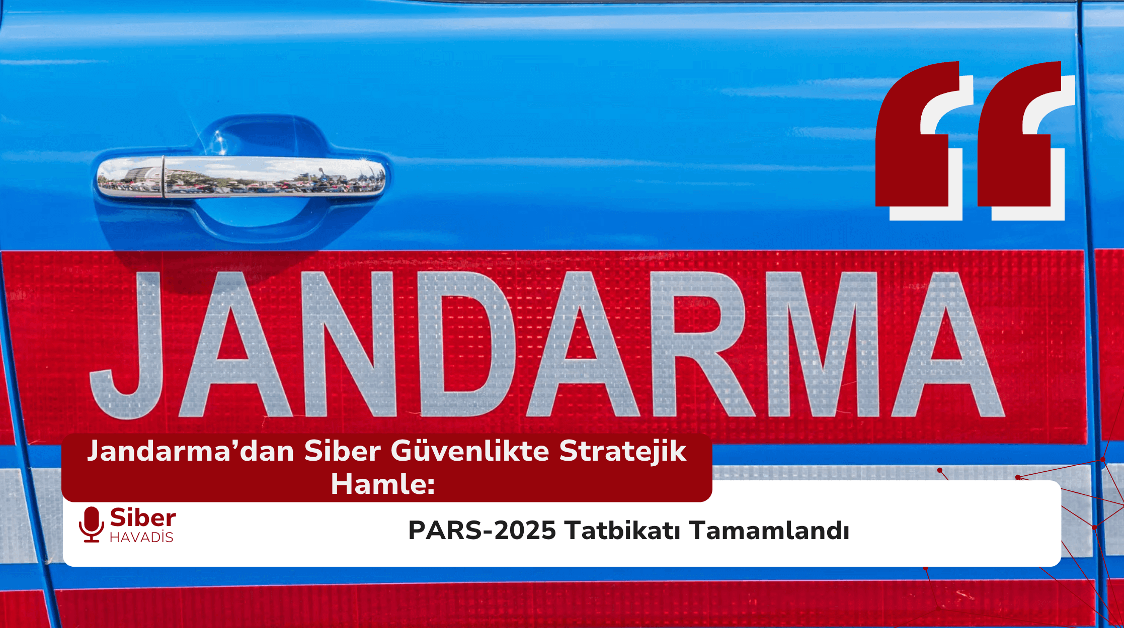 Jandarma’dan Siber Güvenlikte Stratejik Hamle: PARS-2025 Tatbikatı Tamamlandı