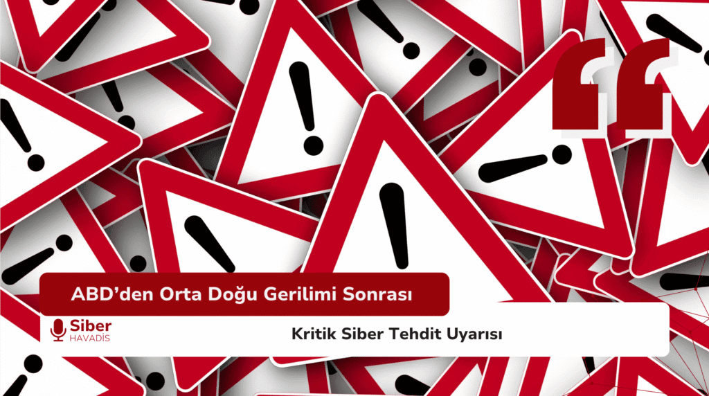 ABD’den Orta Doğu Gerilimi Sonrası Kritik Siber Tehdit Uyarısı Screenshot 2025 06 30 at 08.36.13