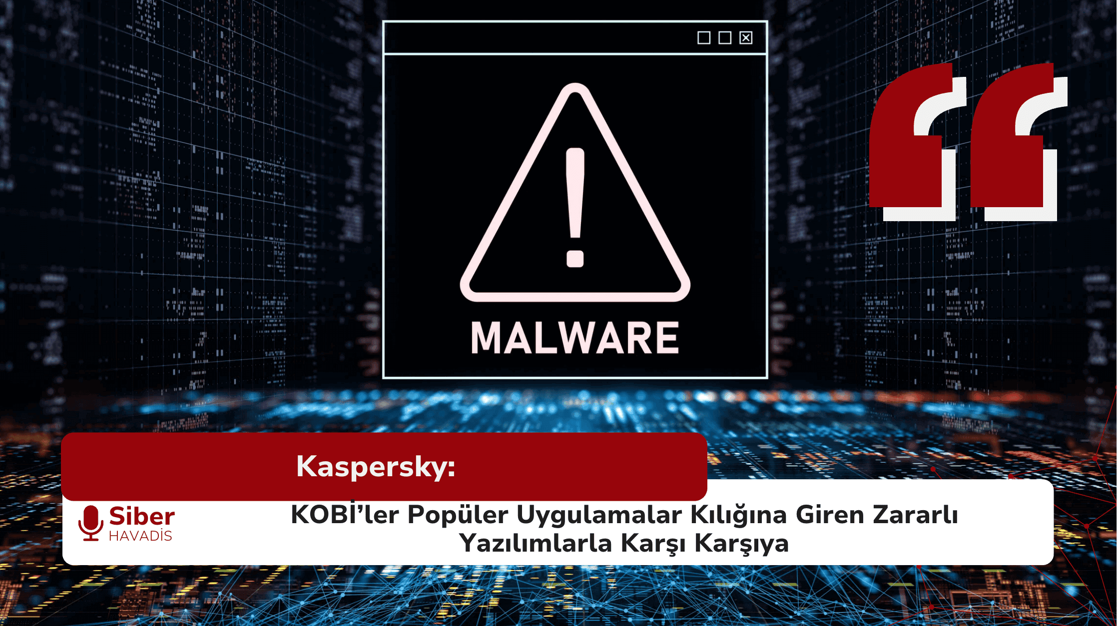 Kaspersky: KOBİ’ler Popüler Uygulamalar Kılığına Giren Zararlı Yazılımlarla Karşı Karşıya