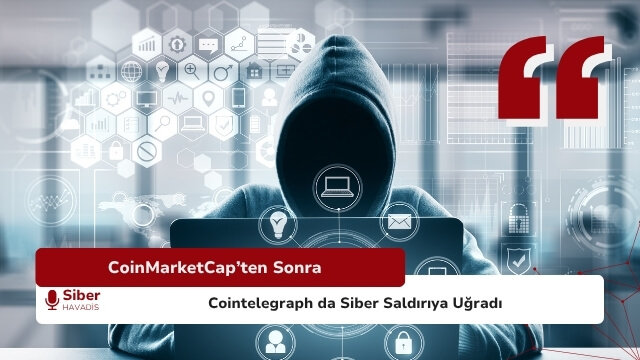 CoinMarketCap’ten Sonra Cointelegraph da Siber Saldırıya Uğradı