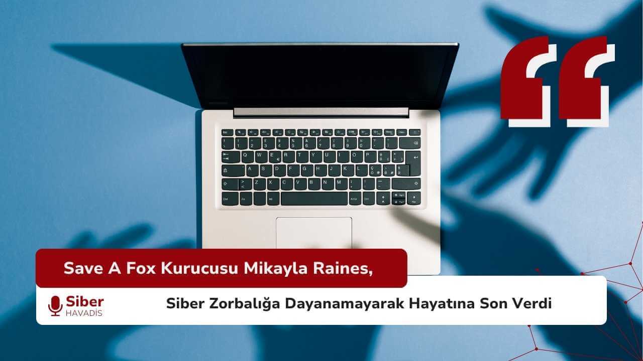 Save A Fox Kurucusu Mikayla Raines, Siber Zorbalığa Dayanamayarak Hayatına Son Verdi