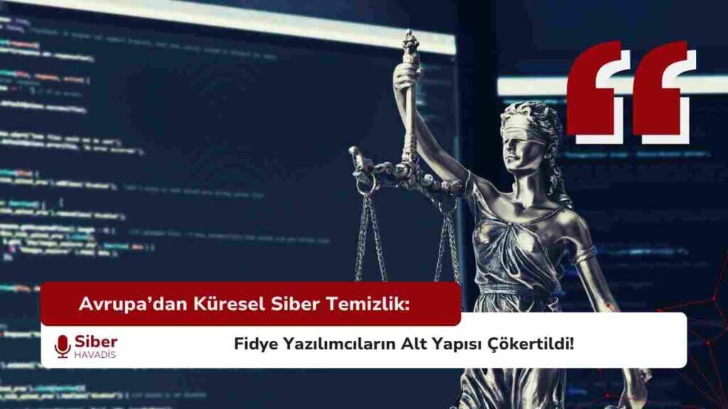 Avrupa’dan Küresel Siber Temizlik: Fidye Yazılımcıların Alt Yapısı Çökertildi! SiberHavadis Haber Sablonu 1