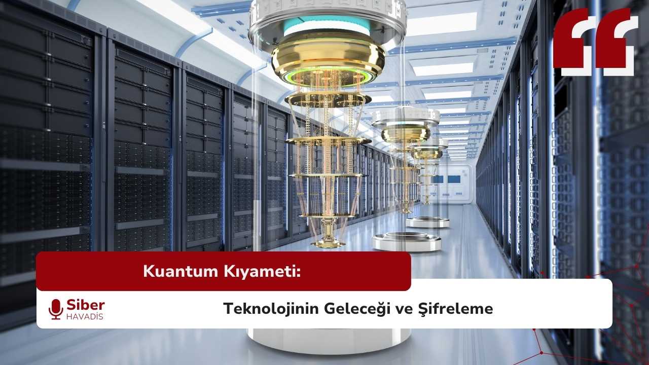 Kuantum Kıyameti: Teknolojinin Geleceği ve Şifreleme