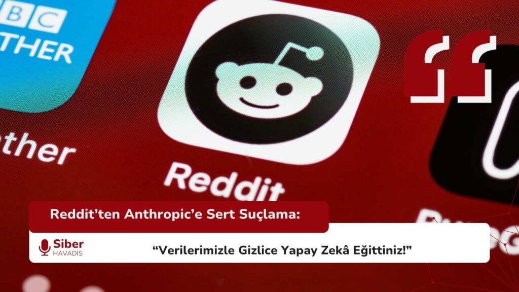 Reddit’ten Anthropic’e Sert Suçlama: “Verilerimizle Gizlice Yapay Zekâ Eğittiniz!” SiberHavadis Haber Sablonu 2 2