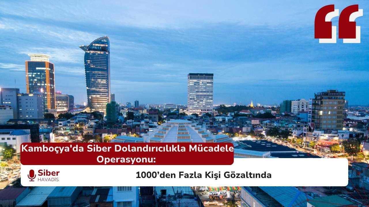 Kamboçya’da Siber Dolandırıcılıkla Mücadele Operasyonu: 1000’den Fazla Kişi Gözaltında