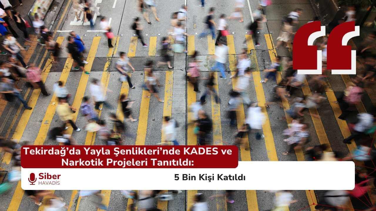 Tekirdağ’da Yayla Şenlikleri’nde KADES ve Narkotik Projeleri Tanıtıldı: 5 Bin Kişi Katıldı