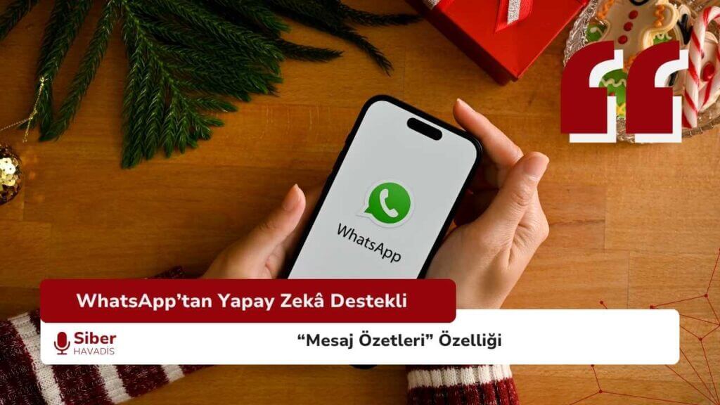 WhatsApp’tan Yapay Zekâ Destekli “Mesaj Özetleri” Özelliği SiberHavadis Haber Sablonu 3