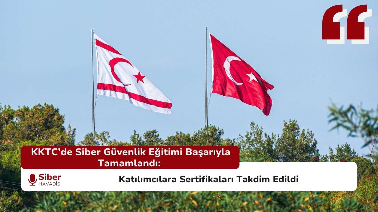 KKTC’de Siber Güvenlik Eğitimi Başarıyla Tamamlandı: Katılımcılara Sertifikaları Takdim Edildi