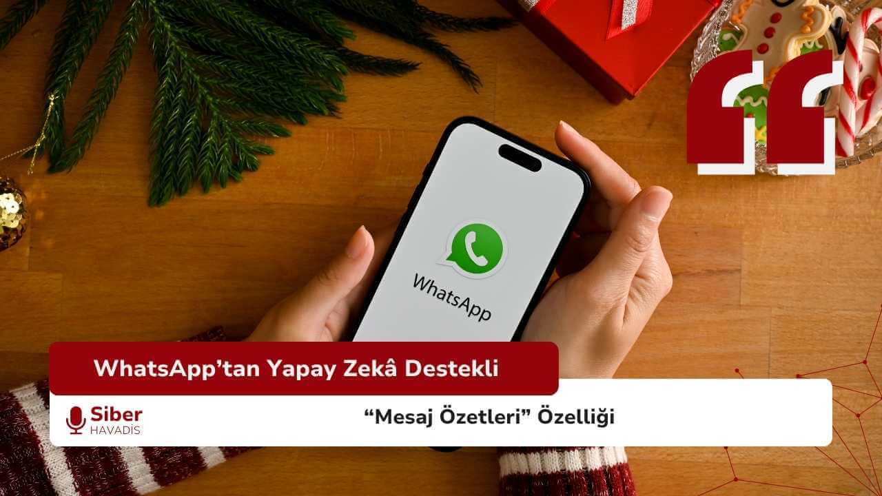 WhatsApp’tan Yapay Zekâ Destekli “Mesaj Özetleri” Özelliği