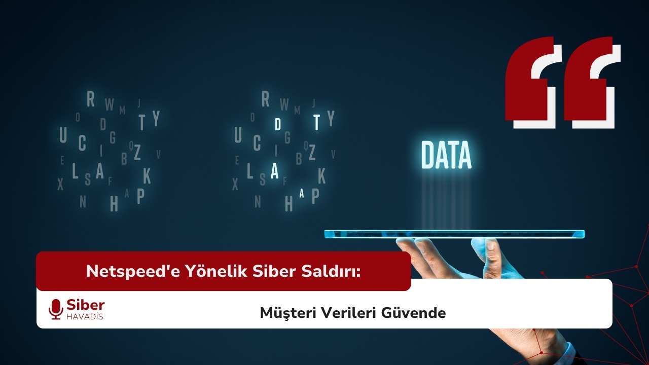 Netspeed’e Yönelik Siber Saldırı: Müşteri Verileri Güvende