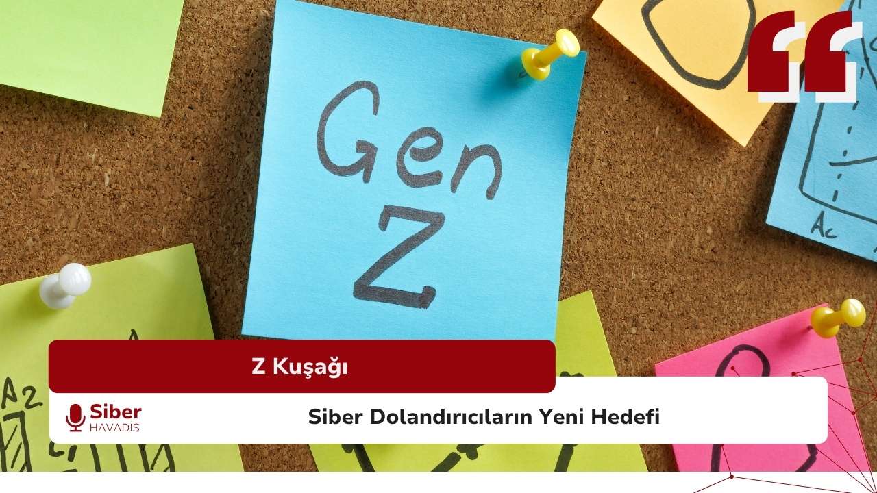 Z Kuşağı Siber Dolandırıcıların Yeni Hedefi