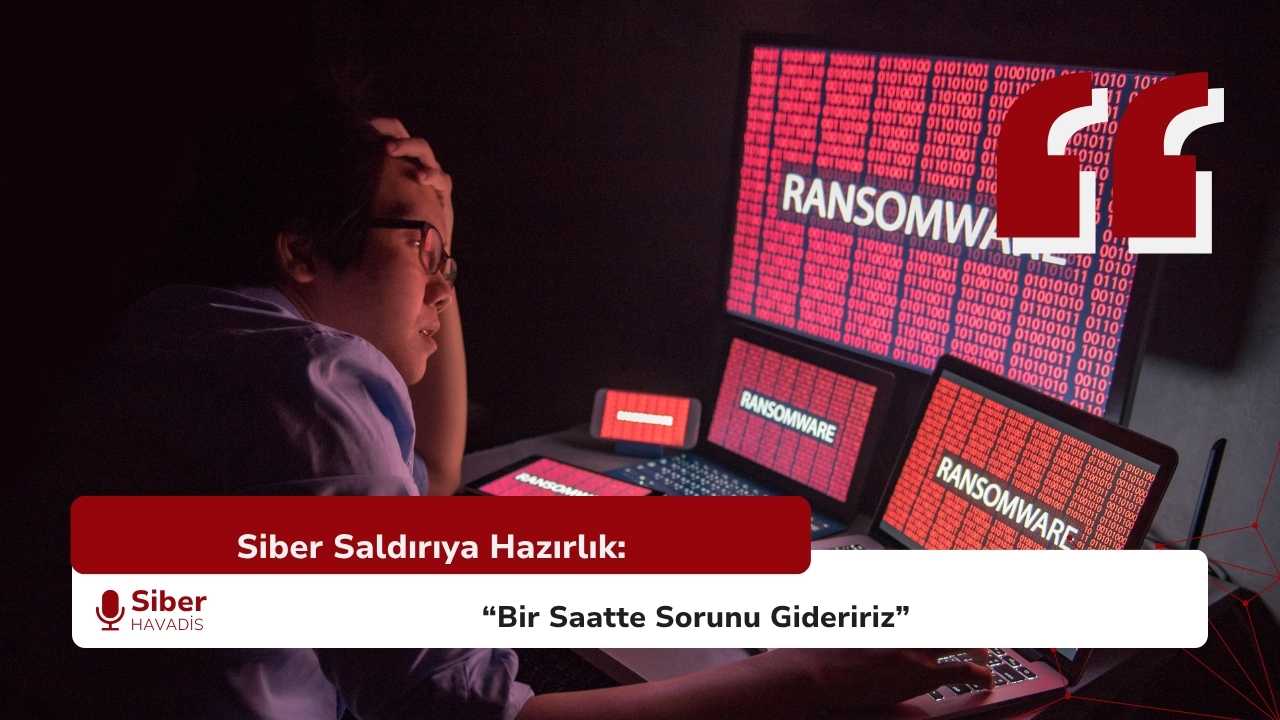 Siber Saldırıya Hazırlık: “Bir Saatte Sorunu Gideririz”