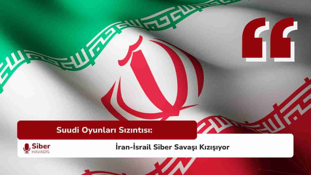 Suudi Oyunları Sızıntısı: İran-İsrail Siber Savaşı Kızışıyor
