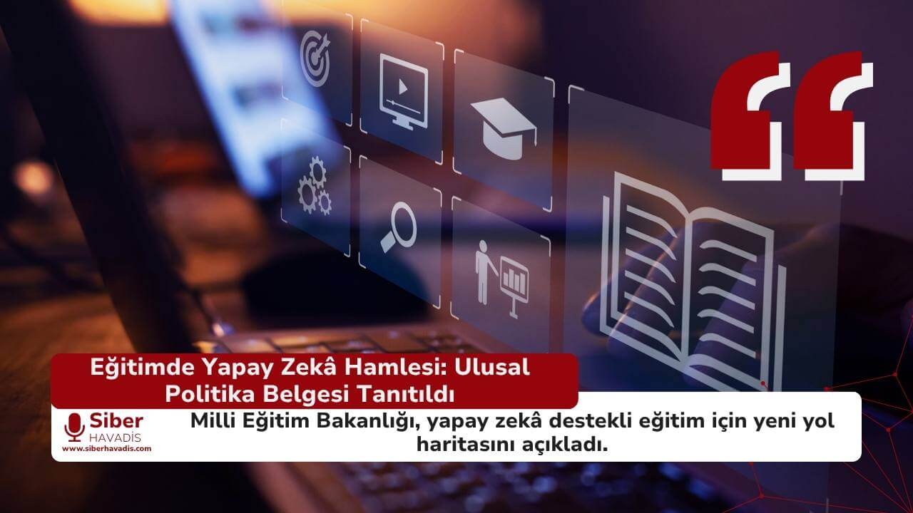 Eğitimde Yapay Zekâ Hamlesi: Ulusal Politika Belgesi Tanıtıldı