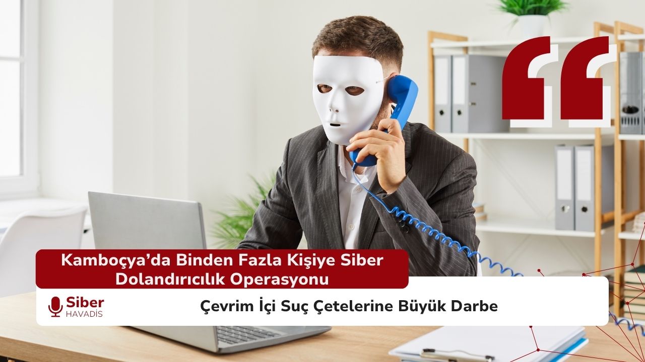 Siber Dolandırıcılık Operasyonu: Kamboçya’da Binden Fazla Gözaltı