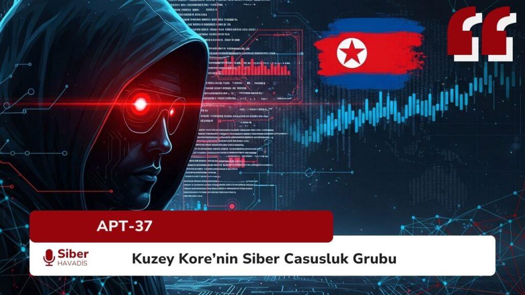 Kuzey Kore’nin Siber Casusluk Grubu: APT 37 SiberHavadis Haber Sablonu 1 6