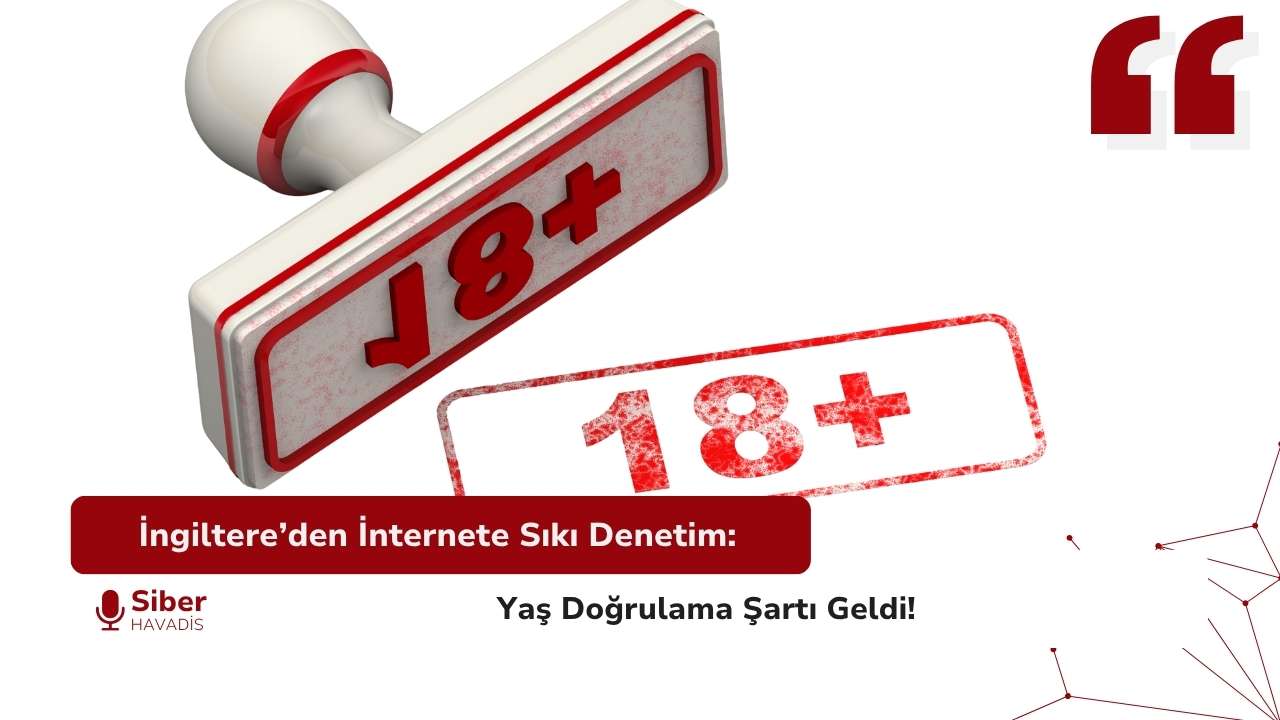 İngiltere’den İnternete Sıkı Denetim: Yaş Doğrulama Şartı Geldi!