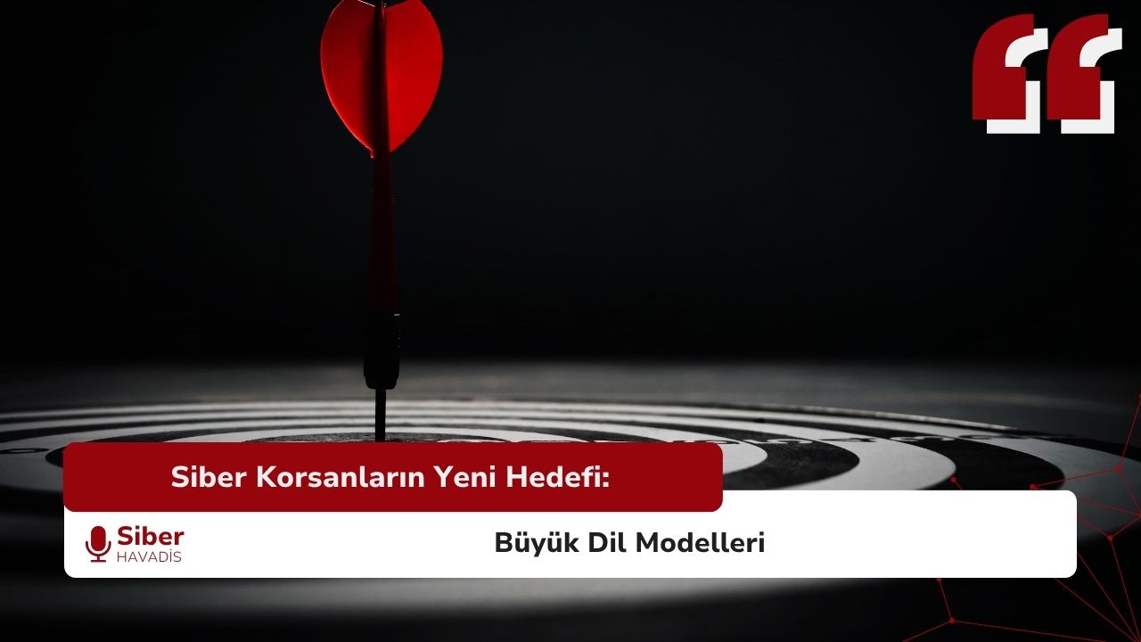 Siber Korsanların Yeni Hedefi: Büyük Dil Modelleri