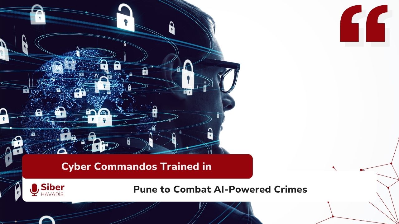 Cyber Commandos Trained in Pune to Combat AI-Powered Crimes