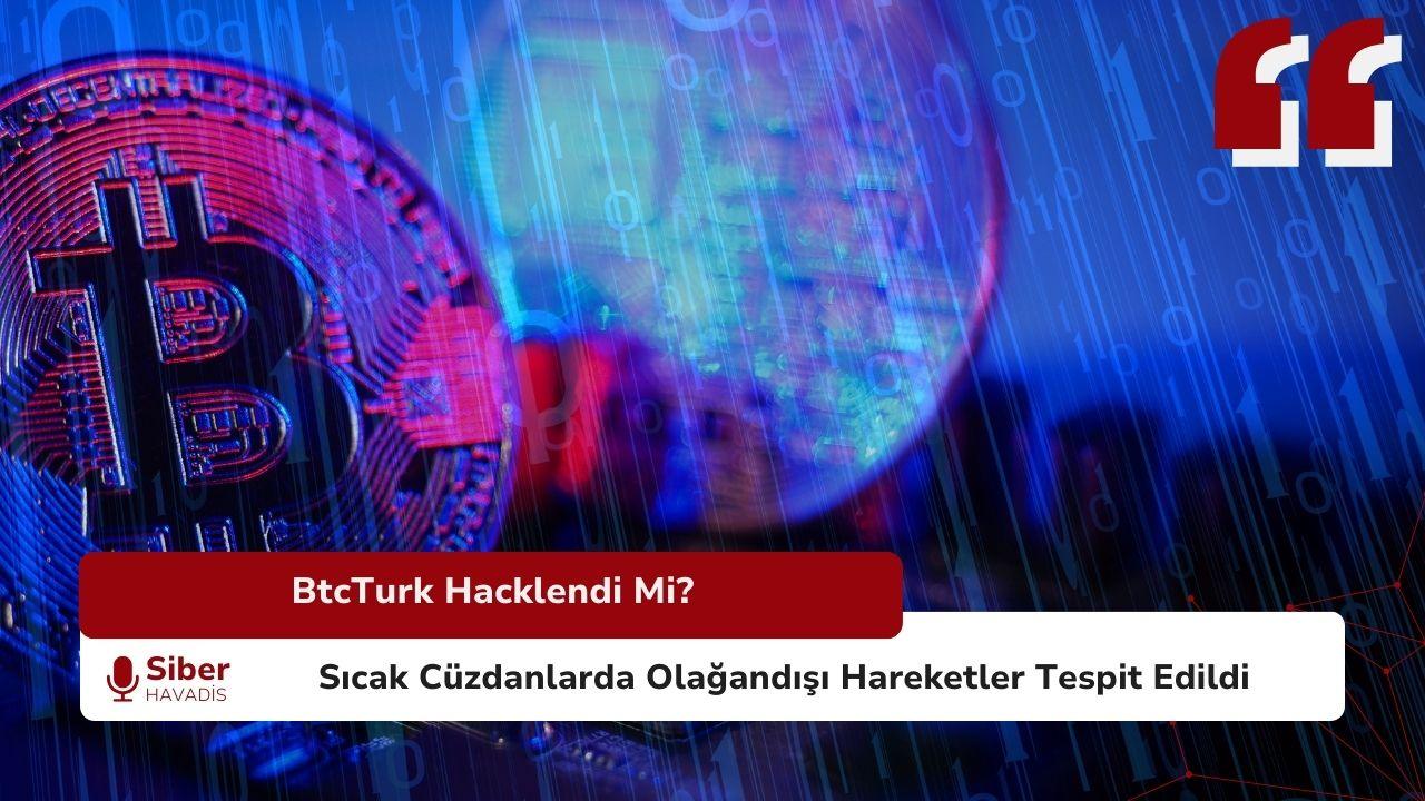 BtcTurk’te 48 Milyon Dolarlık Saldırı Şüphesi: İşlemler Geçici Olarak Durduruldu