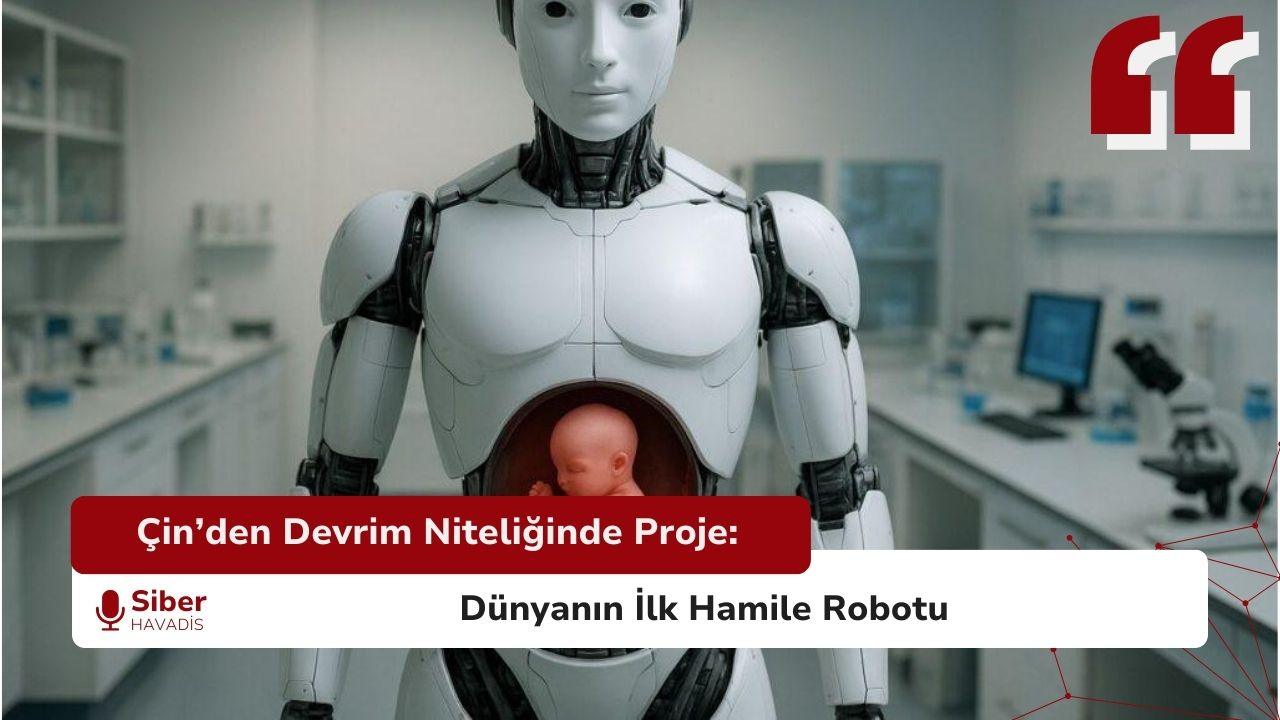 Çin’den Devrim Niteliğinde Proje: Dünyanın İlk Hamile Robotu