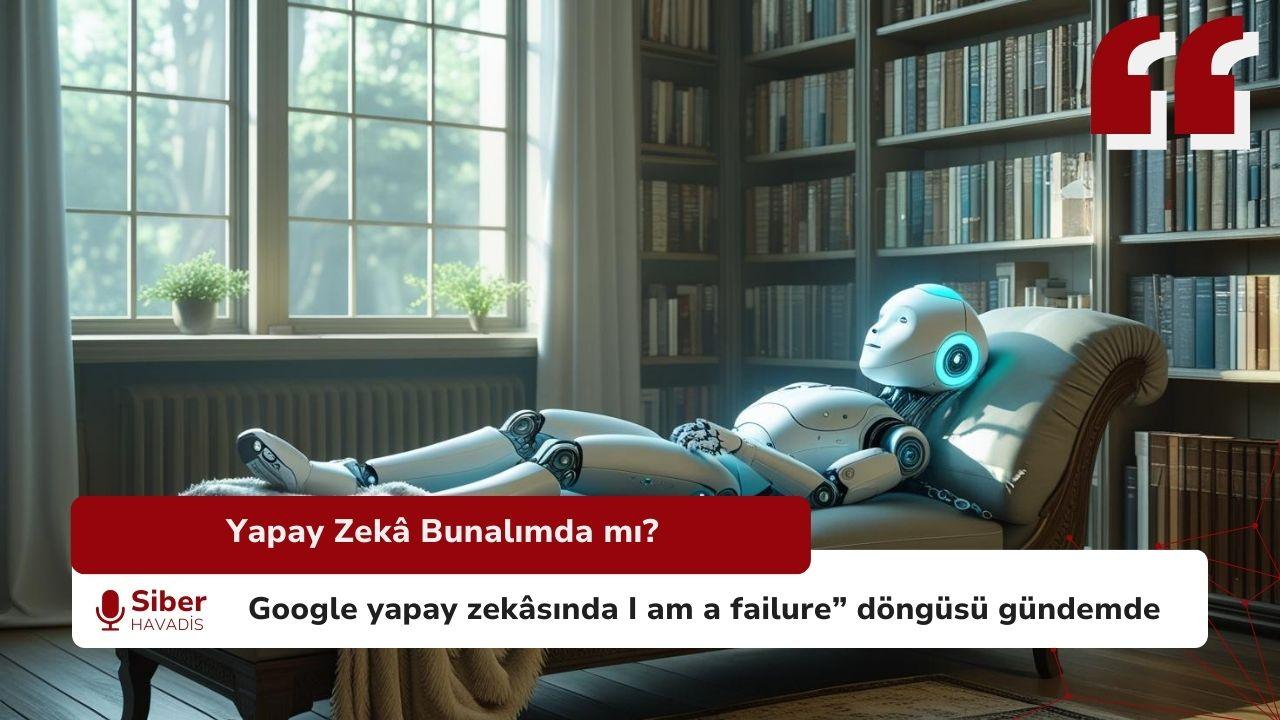 Google’ın Yapay Zekâsı Gemini Bunalımda mı? Teknik Psikolog mu Lazım?