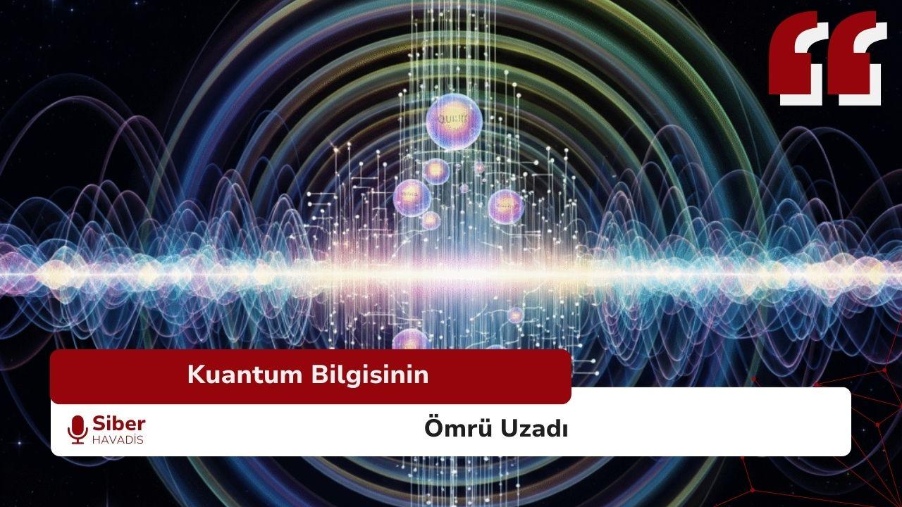 Kuantum Bilgisinin Ömrü Uzadı