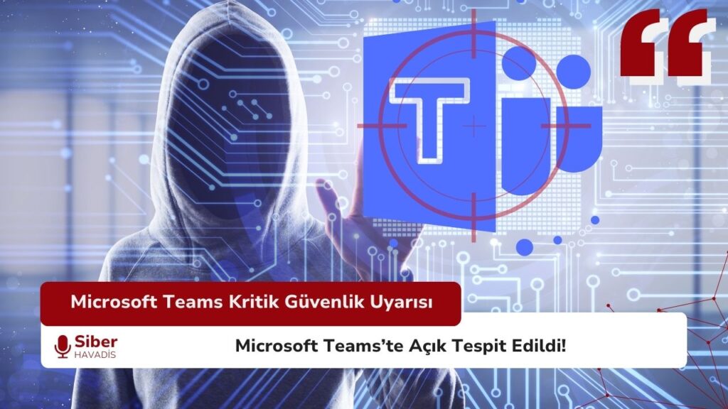 Microsoft Teams’te Kritik Güvenlik Açığı:CVE-2025-53783 Microsoft Teams’te keşfedilen kritik RCE güvenlik açığı (CVE-2025-53783)