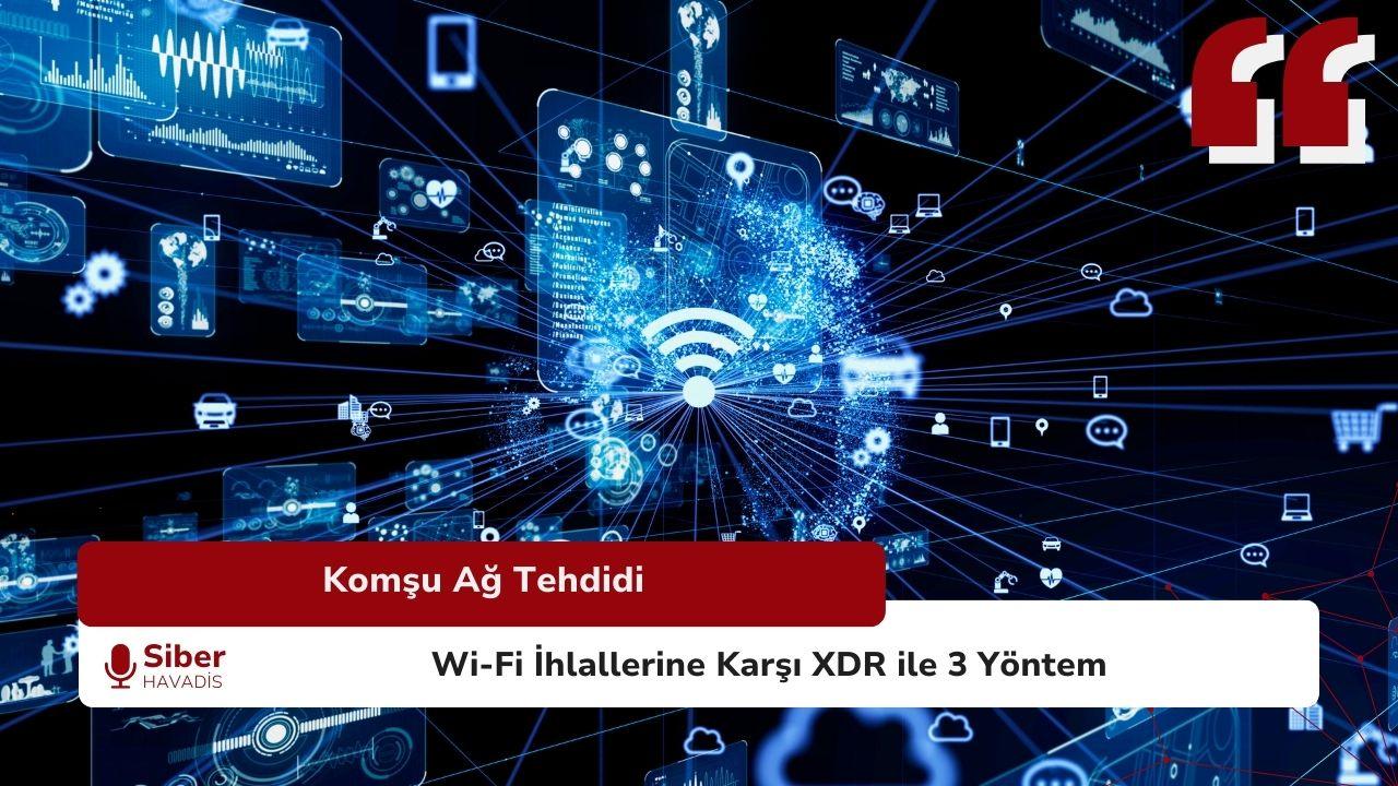 Komşu Ağlardan Gelen Wi-Fi Tehditlerine Karşı Savunma Yöntemleri