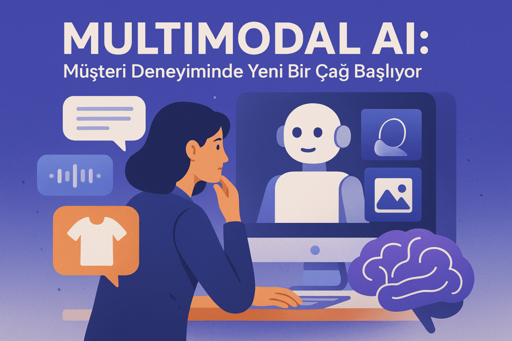 Multimodal AI: Müşteri Deneyiminde Yeni Bir Çağ Başlıyor ChatGPT Image 1 Eyl 2025 12 47 43