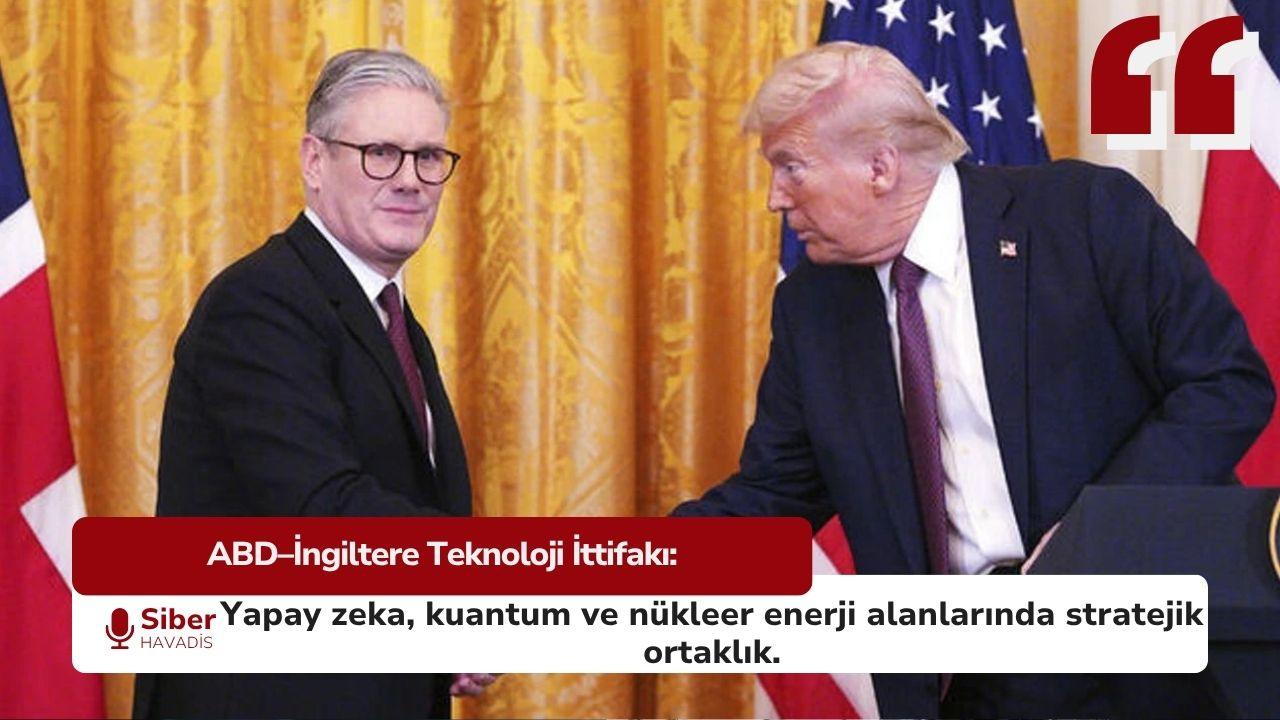 ABD ve İngiltere’den Yapay Zeka, Kuantum ve Nükleer Enerjide Stratejik Ortaklık