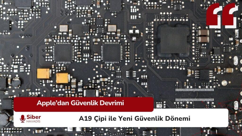 Apple A19 çipinde Memory Integrity Enforcement ile mobil güvenlikte yeni standart