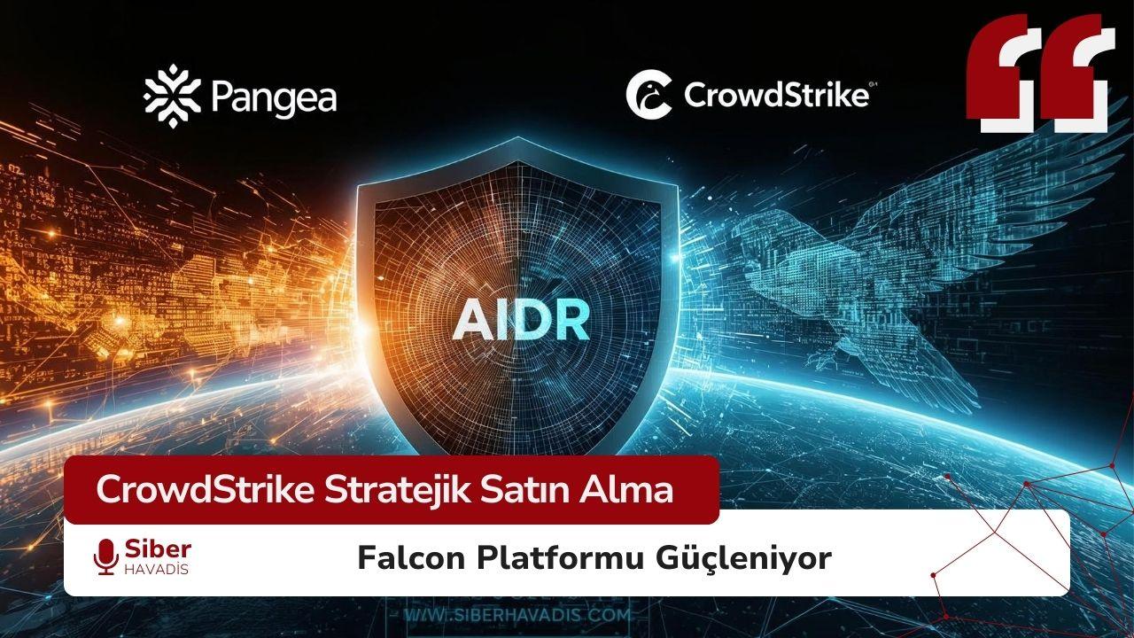 CrowdStrike, Yapay Zeka Güvenlik Şirketi Pangea’yı Satın Aldı