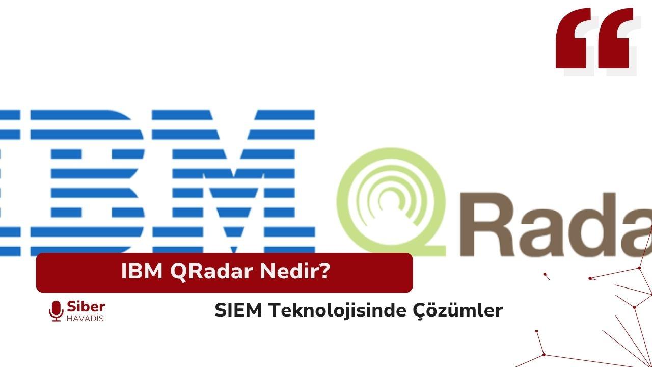 IBM QRadar Nedir?