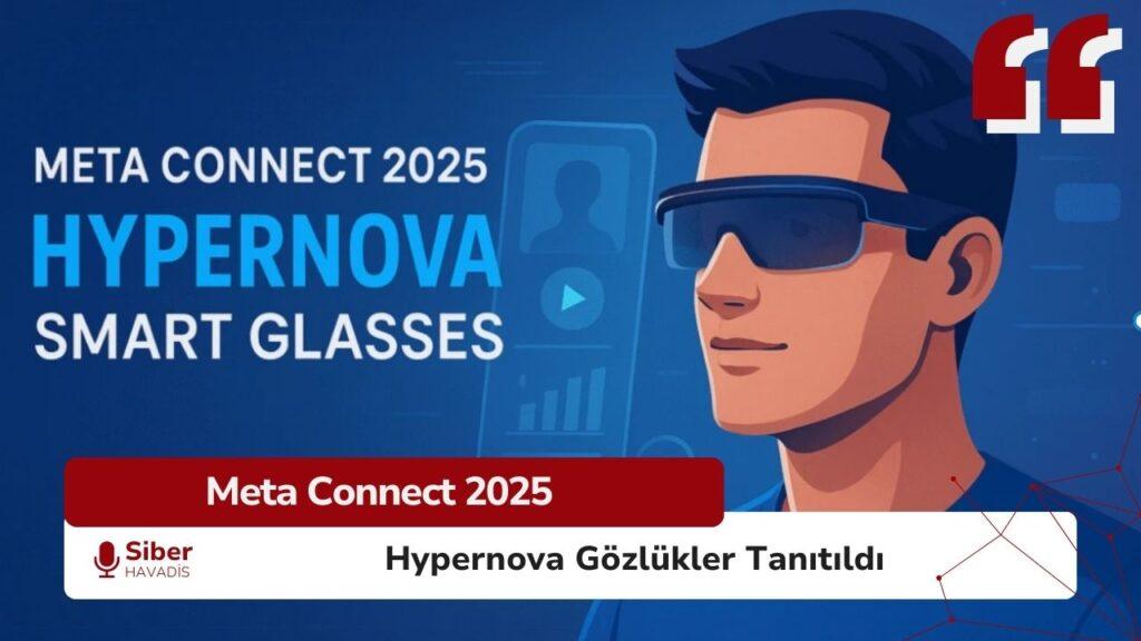 Meta Connect 2025 etkinliğinde tanıtılan Hypernova akıllı gözlükler dijital dönüşümde yeni dönem başlatıyor