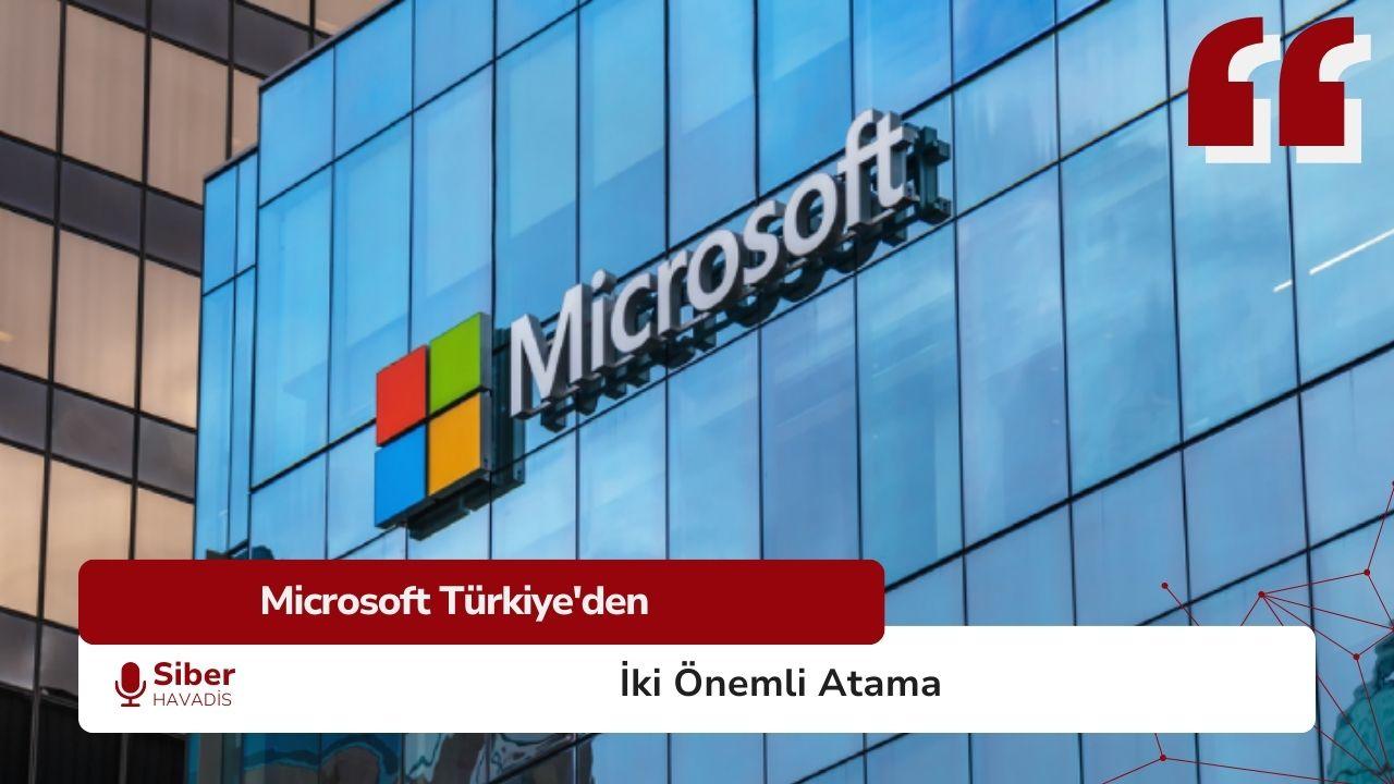 Microsoft Türkiye’den İki Önemli Atama