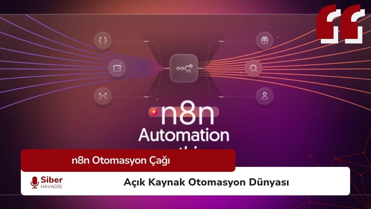 n8n Nedir? Açık Kaynak Otomasyon Dünyasına Giriş