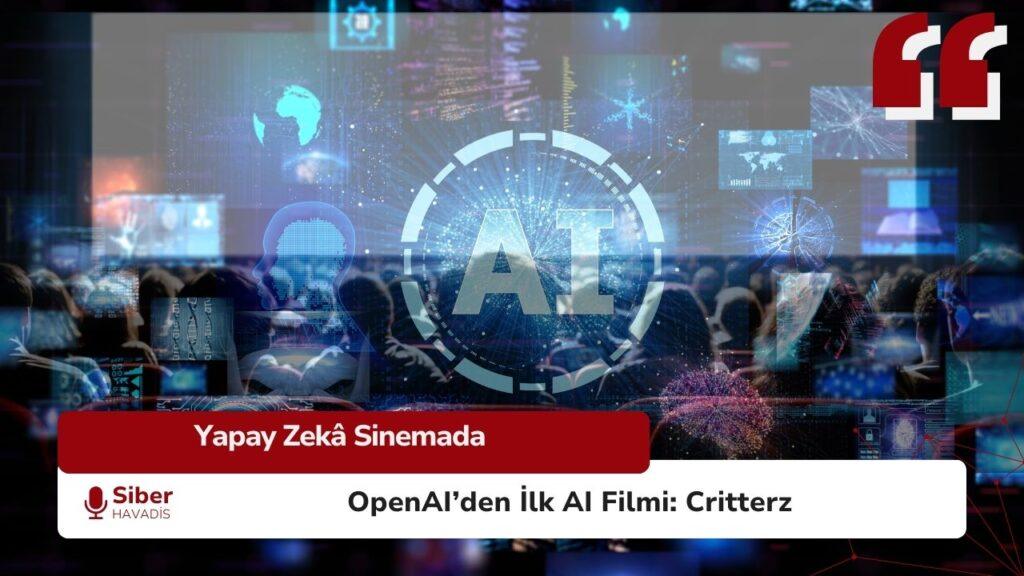 OpenAI Sinema Dünyasına Giriyor OpenAI’nin yapay zekâ destekli animasyon filmi Critterz Cannes 2026’da tanıtılacak