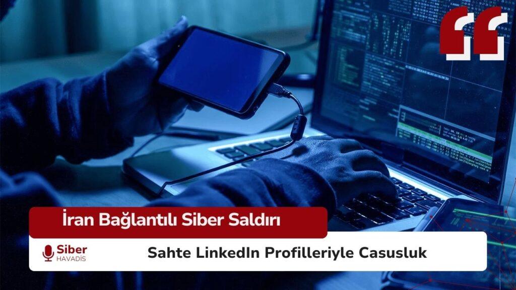 İran bağlantılı UNC1549 grubu LinkedIn sahte profillerle telekom şirketlerine saldırıyor