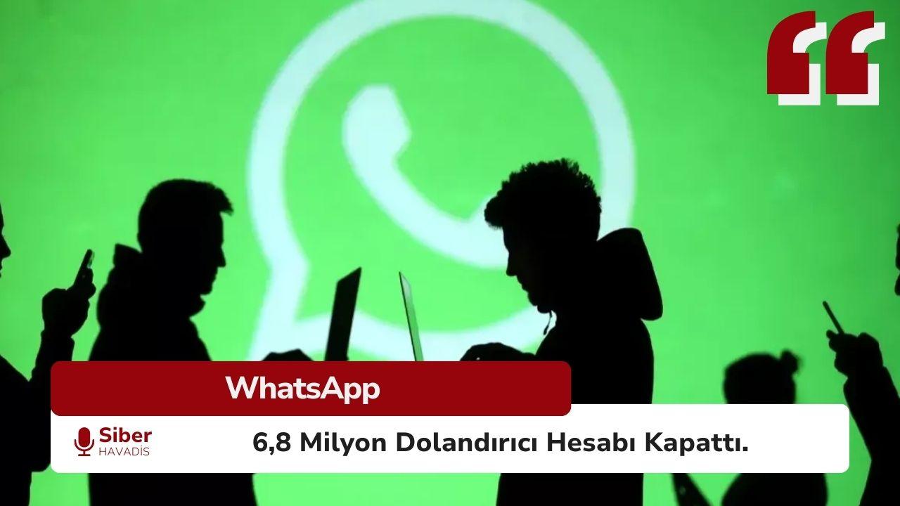 WhatsApp 6,8 Milyon Dolandırıcı Hesabı Kapattı