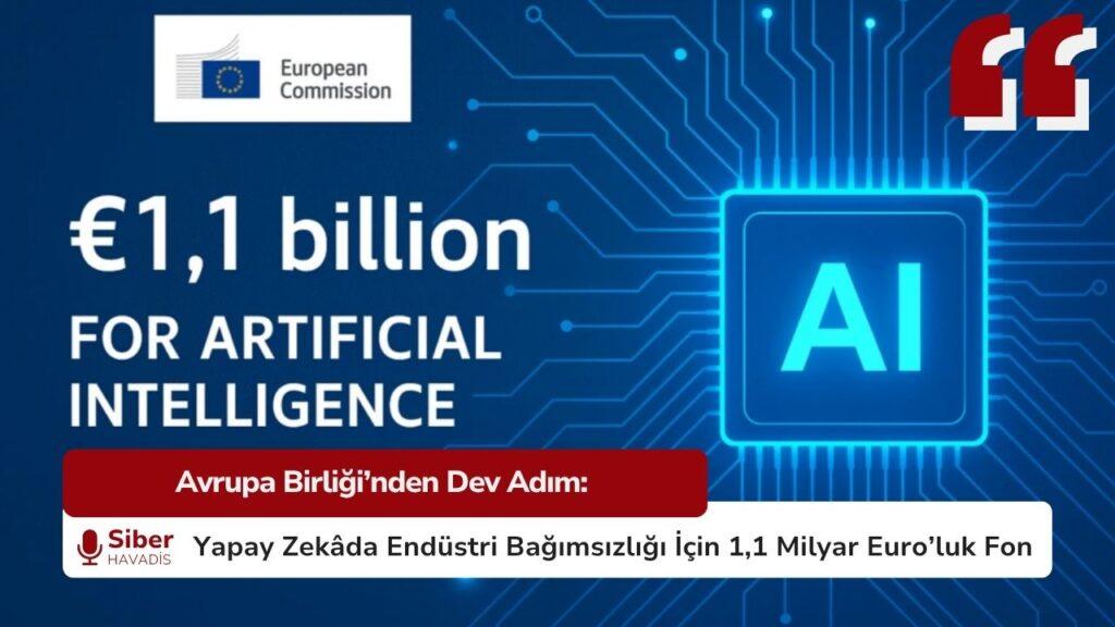 Avrupa Birliği’nden Dev Adım: Yapay Zekâda Endüstri Bağımsızlığı İçin 1,1 Milyar Euro’luk Fon AB’den Yapay Zekâ İçin 1,1 Milyar Euro Yatırım: Endüstri Bağımsızlığı Hedefleniyor