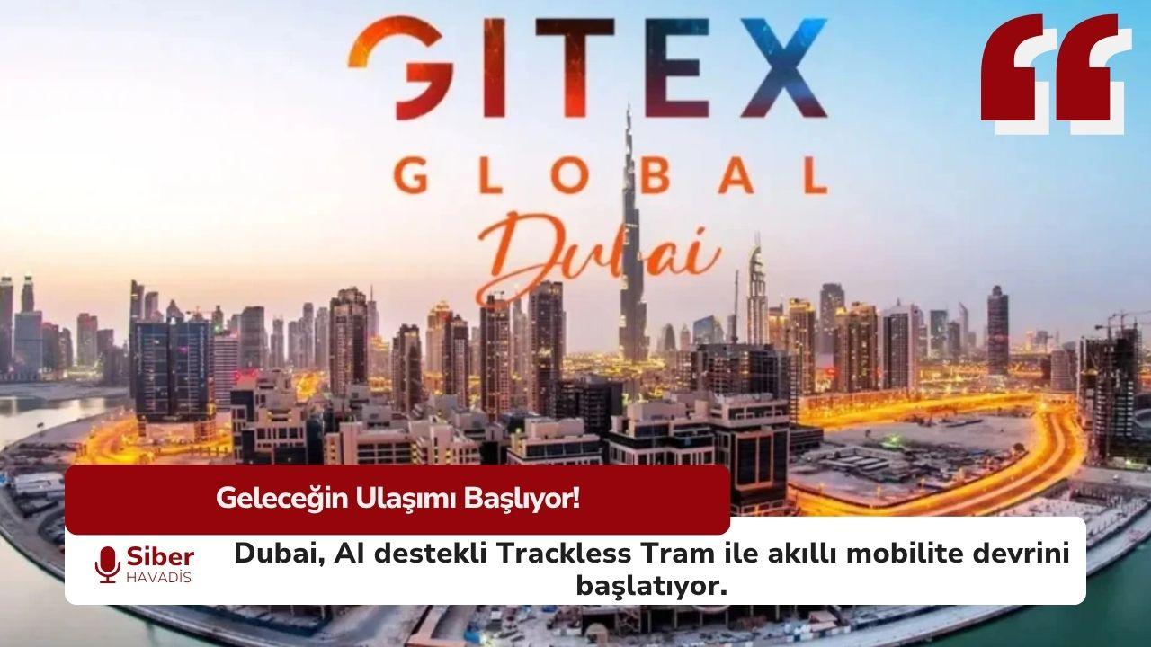 GITEX 2025’te Dubai, Yapay Zeka Destekli “Trackless Tram” ve 10 Akıllı Ulaşım Projesini Tanıtacak