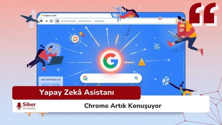 Google Chrome’a Gemini Entegrasyonu Tarayıcı Artık Bir Yapay Zekâ ...