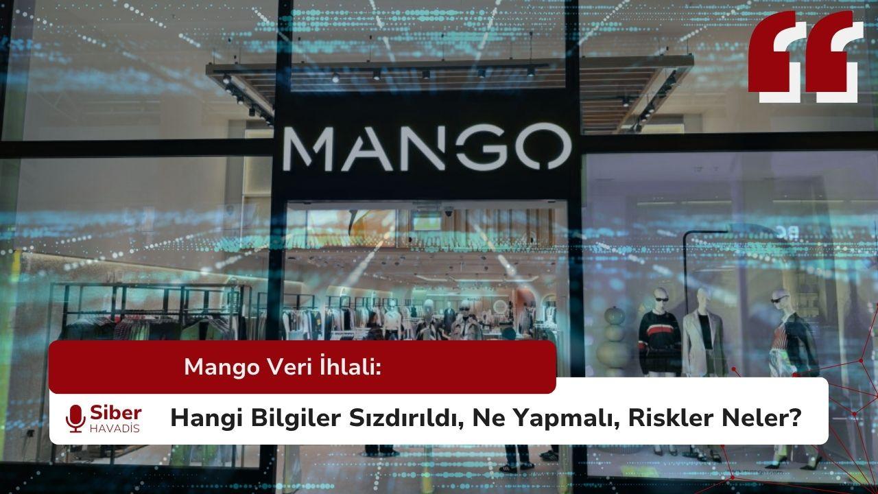 Mango Veri İhlali: Hangi Bilgiler Sızdırıldı, Ne Yapmalı, Riskler Neler?