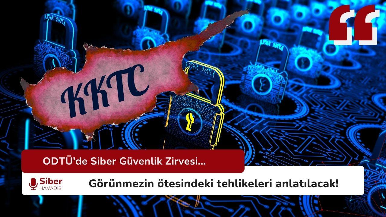 ODTÜ’de Siber Güvenlik Zirvesi… Görünmezin ötesindeki tehlikeleri anlatılacak!