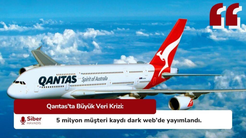 Qantas veri sızıntısı sonrası 5 milyon müşterinin kişisel bilgileri dark web’de yayımlandı.